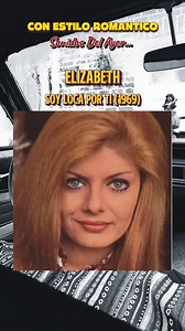 10K reactions · 2.7K shares | Elizabeth - Soy Loca Por Ti #1969 #elizabeth #soylocaporti #conestiloromantico #años60 | Con Estilo Romantico | Facebook