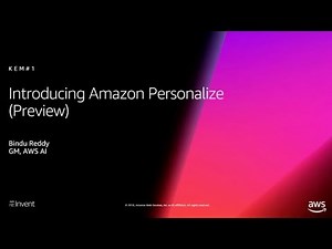 AWS re:Invent 2018: NEW! Introducing Amazon Personalize: Real-time Personalization & Recommendations