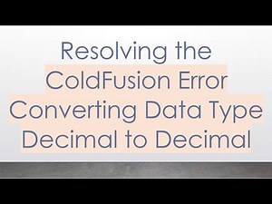 Resolving the ColdFusion Error Converting Data Type Decimal to Decimal