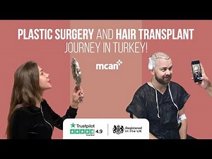 Hair Transplant and Plastic Surgery in Turkey - Journey Video with MCAN Health!