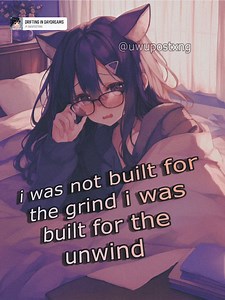 93K views · 2.3K reactions | i was not built for the grind, i was built for the unwind! | UwU | Facebook