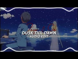 ZAYN (ft. Sia) - Dusk Till Dawn // edit audio