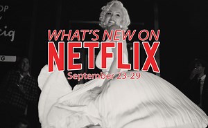 New on Netflix September 23-29: Ana de Armas portrays Marilyn Monroe in Blonde