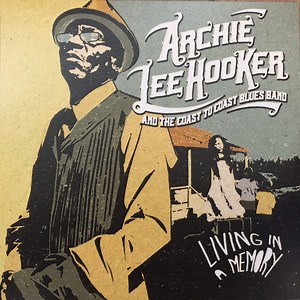 Archie Lee Hooker & The Coast to Coast Blues Band - Living In A Memory