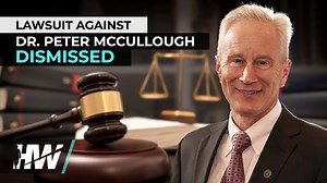 LAWSUIT AGAINST DR. PETER MCCULLOUGH DISMISSED - The HighWire