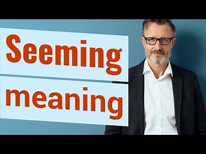 Seeming | Definition of seeming 📖 📖 📖