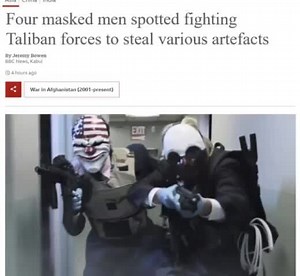 Four masked men spotted fighting Taliban forces to steal various artefacts - iFunny