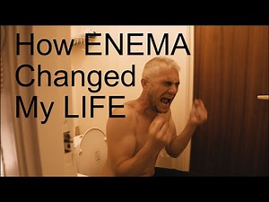 How ENEMA CHANGED My LIFE