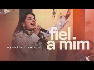 Eyshila - Fiel a Mim | Uma Canção de Esperança e Fidelidade!