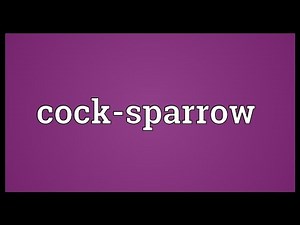 Cock-sparrow Meaning