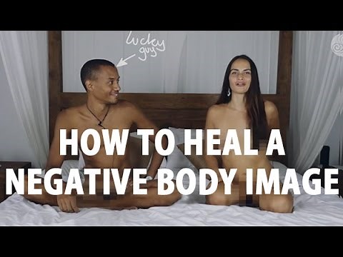 Negative Body Image: How To Heal It (We Are Naaccckkkid)