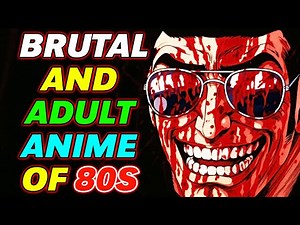 Top 10 Brutal & Adult Oriented Anime Of The 1980s - Explored