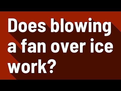 Does blowing a fan over ice work?