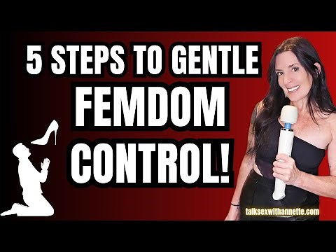 Gentle FemDOM 101: 5 Steps to Domination He Secretly Craves