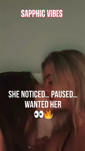 She noticed… paused… wanted her 👀🔥. Soft Romantic Energy 💋 #wlw #lesbiankissing