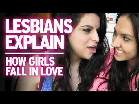 Lesbians Explain : How Two Girls Fall In Love