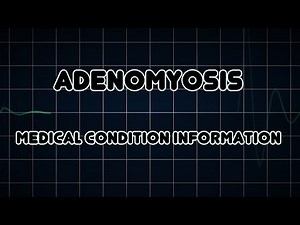 Adenomyosis (Medical Condition)