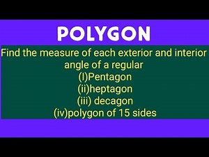 Find the measure of each exterior and interior angle of a regular (I)Pentagon(ii)heptagon (iii) dec