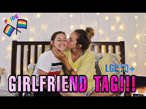 Girlfriend Tag! LGBTQ+