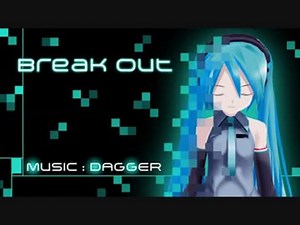 【初音ミク】Break out【オリジナル】