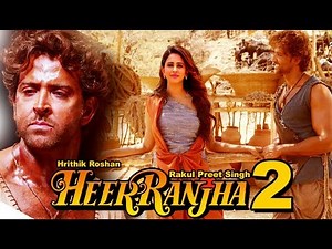 Heer Ranjha 2 : Official Trailer | Bollywood Cults | Hrithik Roshan | Rakul Preet Singh |