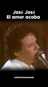 340K views · 14K reactions | El amor acaba - José José #elamoracaba #josejose #JoseJose | Sin Fronteras Music | Facebook