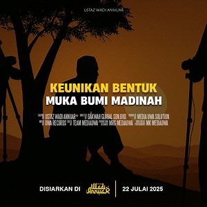 Keunikan bentuk muka bumi Madinah. | Ustaz Wadi Annuar #ustazwadiannuar #madinahalmunawwarah | Ustaz Wadi Annuar