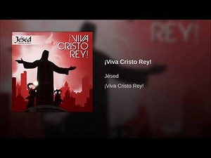 VIVA CRISTO REY|JÉSED|MÚSICA CATÓLICA