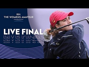 🔴 WATCH LIVE FINAL | The Women's Amateur Championship 2025