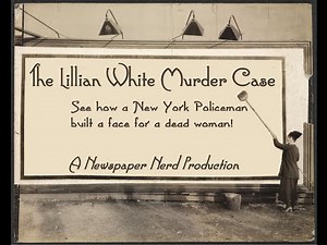 1922 Case of Forensic Facial Reconstruction - Lillian White Murder