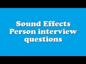 Sound Effects Person interview questions