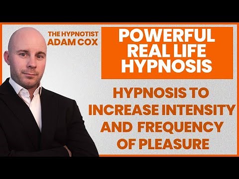 Hypnosis to Increase Intensity and Frequency of Pleasure