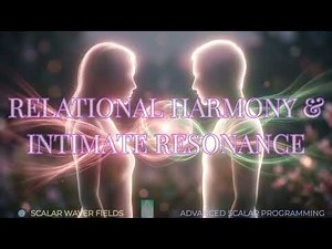Relational Harmony & Intimate Resonance (Amplified Energetic In-Formation)