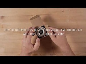 How to assemble E27 semi flush metal lamp holder Kit with concealed cable clamp