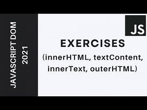 14 - Learn JavaScript DOM 2021 - Exercises (innerHTML, outerHTML, textContent, innerText)