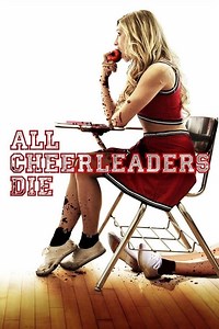 Stream All Cheerleaders Die (2013): Find it on Netflix, Prime Video, Hulu & more