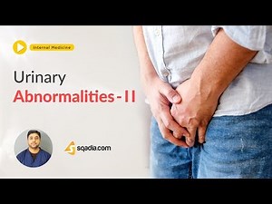 Urinary Abnormalities - II | Medicine Video Lectures | Online Education