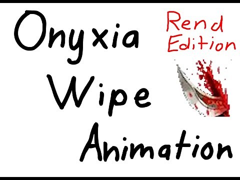 Onyxia Wipe Animation - Rend Edition