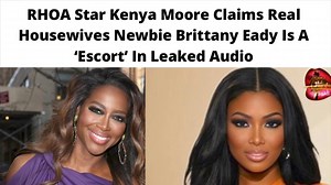 #RHOA Star #KenyaMoore Claims Real Housewives #BrittanyEady Is ‘S worker’ In Leaked Audio.. Thoughts? #bravotv | The Gworls Are Fighting | Facebook