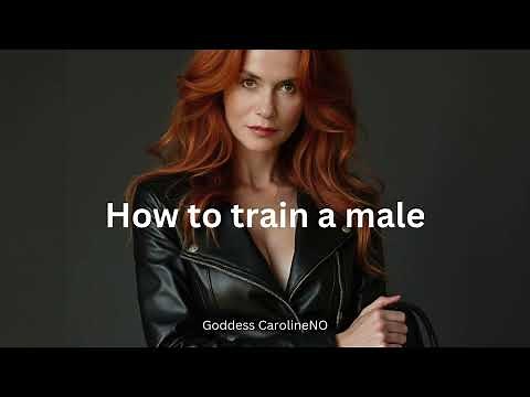 How to train a male - Female Led Relationship