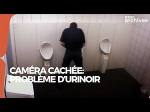 Caméra cachée : problème d'urinoir - RTBF Archives