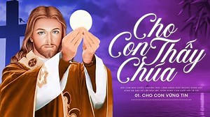 Nhạc Thánh Ca Hay Nhất - Cho Con Thấy Chúa | Tuyệt Đỉnh Thánh Ca Chúa Giêsu, Con Tín Thác Vào Chúa - mp3-vn.com