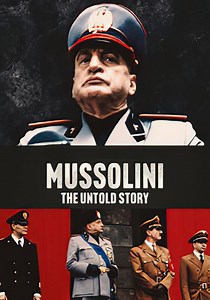 Mussolini: The Untold Story - streaming online