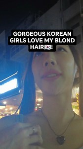 202K views · 215 reactions | GORGEOUS KOREAN GIRLS LOVE MY BLOND HAIR! #thailand #korea #koreangirl #pattaya #walkingstreetpattaya | Fredbundytravel | Facebook