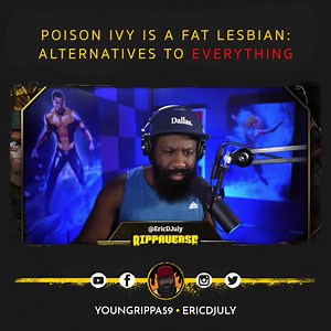 Poison Ivy is a fat lesbian | Alternatives to EVERYTHING | Eric July