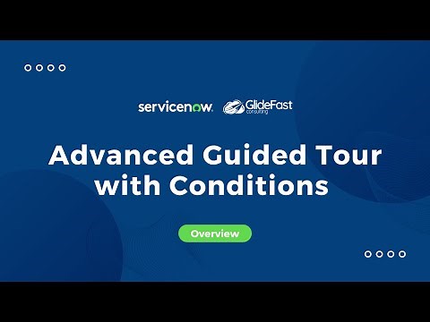 Advanced Guided Tour with Conditions in ServiceNow | Share the Wealth