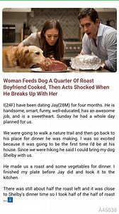 34K views · 9 comments | Woman Feeds  Dog A  Quarter Of Roast Boyfriend Cooked, Then Acts Shocked  When He  Breaks ️ Up With Her #trueconfessions #storytellingtime #storytimethreads | My AITA Story | Facebook