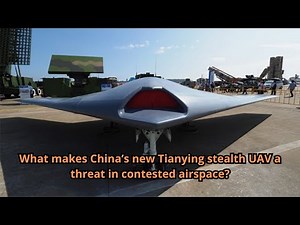 What makes China’s new Tianying stealth UAV a threat in contested airspace