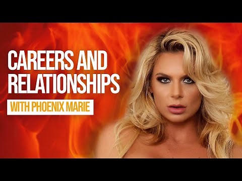 Careers and Relationships with Phoenix Marie