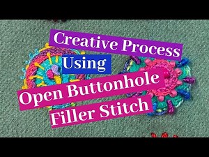 Exploring the Creative Process Using The Open Buttonhole Filler Stitch in the Round